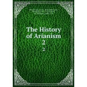 The history of Arianism, Louis Lamy, Bernard, ; Webster, W. ; Pre 