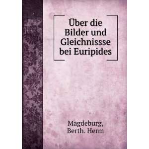   Bilder und Gleichnissse bei Euripides Berth. Herm Magdeburg Books