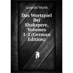  Das Wortspiel Bei Shakspere, Volumes 1 2 (German Edition 