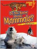 Do You Know about Mammals? Buffy Silverman