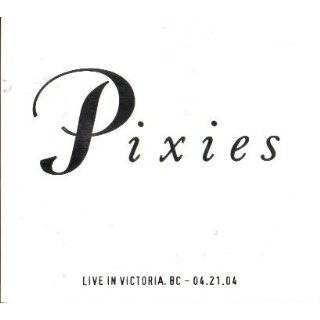 Live in Victoria British Columbia 4/21/04 by Pixies ( Audio CD 