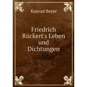   RÃ¼ckerts Leben und Dichtungen (9785873699483) Konrad Beyer Books