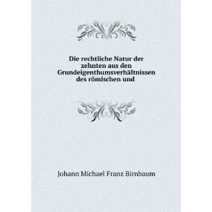   ltnissen des rÃ¶mischen und . Johann Michael Franz Birnbaum Books