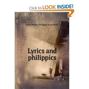  Lyrics and philippics John Henry Philipps Scourfield 