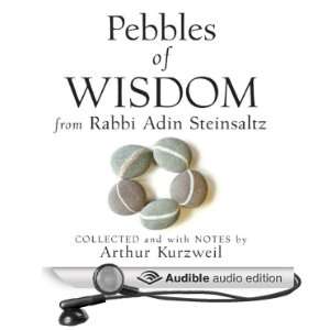 Pebbles of Wisdom from Rabbi Adin Steinsaltz Collected and with Notes 