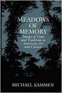 Meadows of Memory Images of Michael Kammen