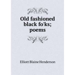  Old fashioned black foks; poems Elliott Blaine Henderson Books