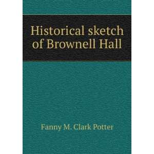  Historical sketch of Brownell Hall Fanny M. Clark Potter 