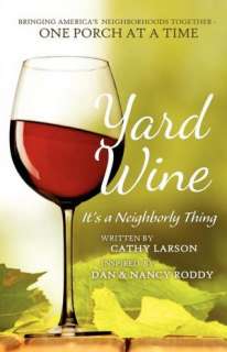   Yard Wine by Cathy Larson, Larson Adventures LLC 
