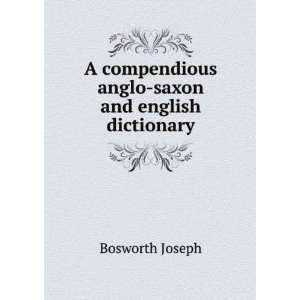   sompendious anglo saxon and english dictionary Bosworth Joseph Books