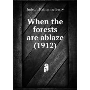  When the forests are ablaze (9781275294240) Katharine 