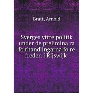   ?ra foÌ?rhandlingarna foÌ?re freden i Rijswijk Arnold Bratt Books