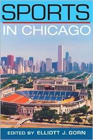 Sports in Chicago, (0252033175), Elliott J. Gorn, Textbooks   Barnes 