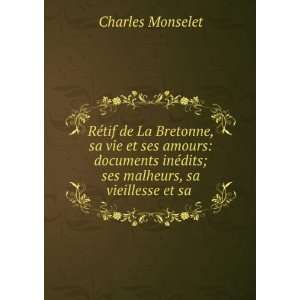   ©dits; ses malheurs, sa vieillesse et sa . Charles Monselet Books