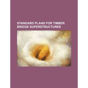   timber bridge superstructures (9781234470784) U.S. Government Books