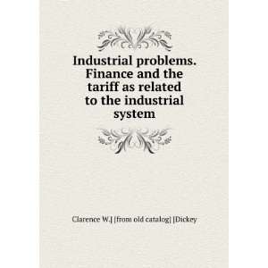   the industrial system Clarence W.] [from old catalog] [Dickey Books
