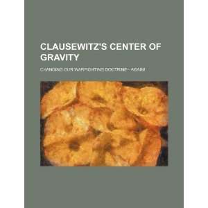  Clausewitzs center of gravity changing our warfighting 