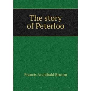  The story of Peterloo Francis Archibald Bruton Books