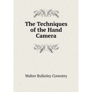    The Techniques of the Hand Camera Walter Bulkeley Coventry Books