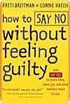 How to Say No Without Feeling Guilty And Say Yes to More Time, More 