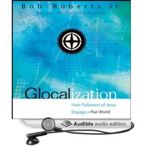  Glocalization How Followers of Jesus Engage a Flat World 