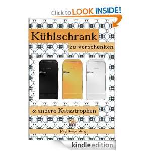 Kühlschrank zu verschenken und andere Katastrophen (German Edition 