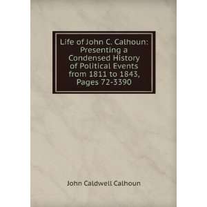   Events from 1811 to 1843, Pages 72 3390 John Caldwell Calhoun Books