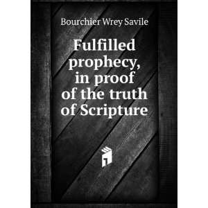   , in proof of the truth of Scripture Bourchier Wrey Savile Books