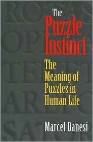 The Puzzle Instinct The Meaning of Puzzles in Human Life, (0253340942 