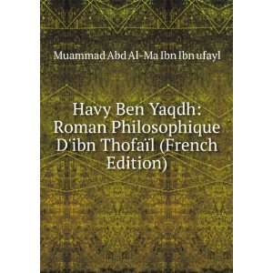   ThofaÃ¯l (French Edition) Muammad Abd Al Ma Ibn Ibn ufayl Books