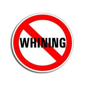  NO WHINING   Window Bumper Laptop Sticker Automotive