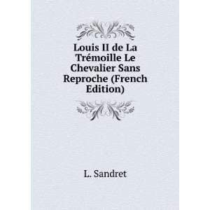  moille Le Chevalier Sans Reproche (French Edition) L. Sandret Books