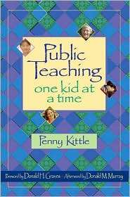 Public Teaching One Kid at a Time, (0325005710), Penny Kittle 