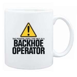   Using This Mug Is A Backhoe Operator  Mug Occupations