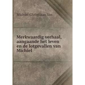   lotgevallen van Michiel . Michiel Christiaan Vos  Books