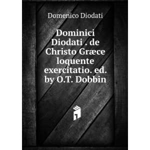  Dominici Diodati . de Christo GrÃ¦ce loquente 