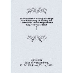 Briefwechsel des Herzogs Christoph von Wirtemberg. Im Auftrag der 