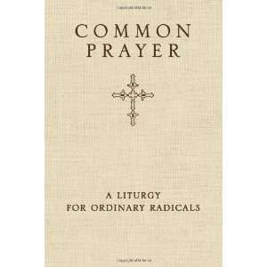   Liturgy for Ordinary Radicals [Hardcover] Shane Claiborne Books