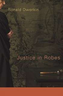 Justice in Robes Ronald Dworkin