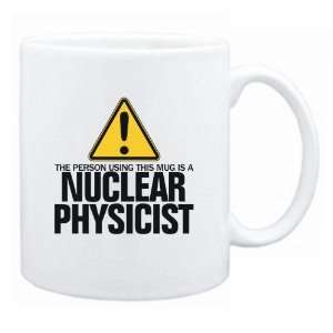    The Person Using This Mug Is A Nuclear Physicist  Mug Occupations