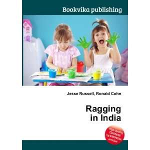  Ragging in India Ronald Cohn Jesse Russell Books