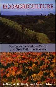 Ecoagriculture Strategies to Feed the World and Save Wild 