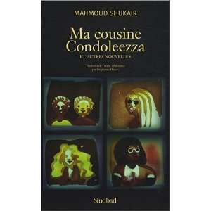   Ma cousine Condoleezza  Et autres nouvelles Mahmoud Shukair Books