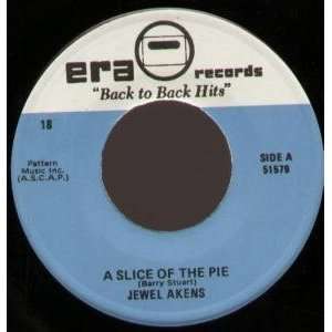   SLICE OF THE PIE 7 INCH (7 VINYL 45) US ERA JEWEL AKENS Music