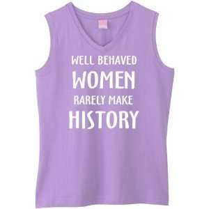  WELL BEHAVED WOMEN RARELY MAKE HISTORY on Womens 