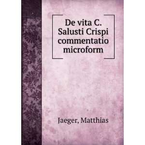   vita C. Salusti Crispi commentatio microform Matthias Jaeger Books