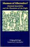 Shaman of Oberstdorf Chonrad Stoeckhlin and the Phantoms of the Night 