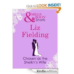Chosen as the Sheikhs Wife (Mills & Boon Short Story) Liz Fielding 