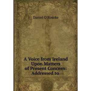   of Present Concern Addressed to . Daniel ORourke  Books