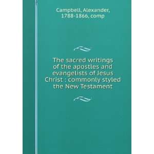  The sacred writings of the apostles and evangelists of Jesus Christ 